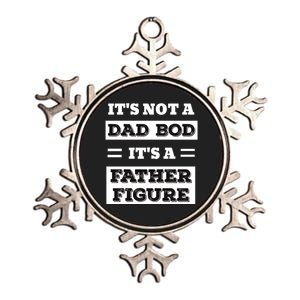 ItS Not A Dad Bod ItS A Father Figure Funny FatherS Day Metallic Star Ornament