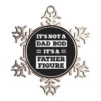 ItS Not A Dad Bod ItS A Father Figure Funny FatherS Day Metallic Star Ornament