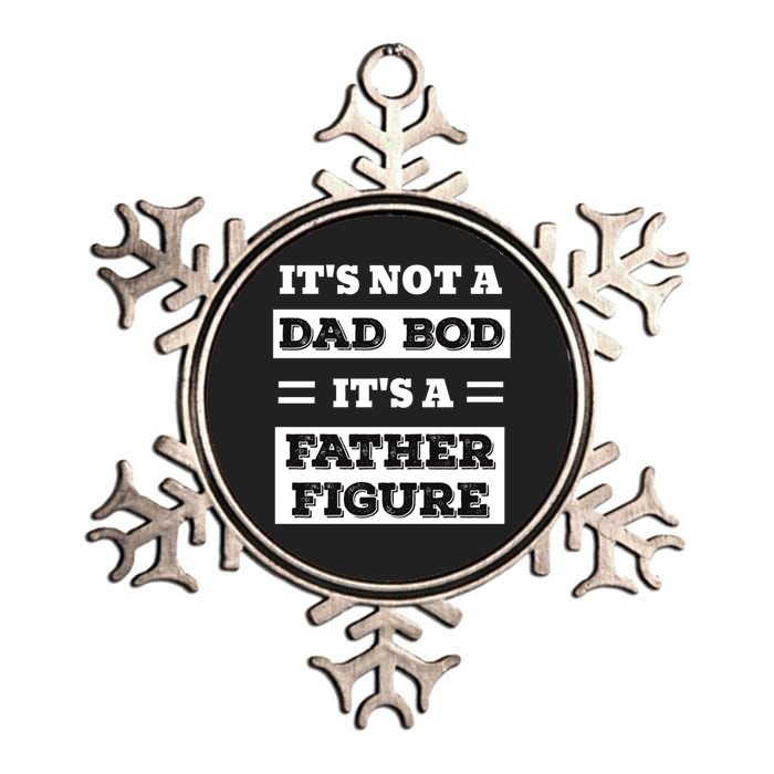 ItS Not A Dad Bod ItS A Father Figure Funny FatherS Day Metallic Star Ornament