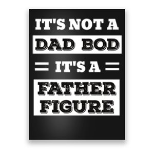 ItS Not A Dad Bod ItS A Father Figure Funny FatherS Day Poster