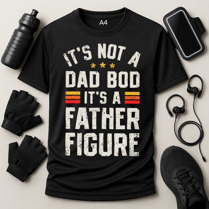 It's Not A Dad Bod It's A Father Figure Funny Father's Day Performance Shirt