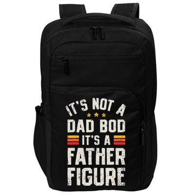 It's Not A Dad Bod It's A Father Figure Funny Father's Day Impact Tech Backpack