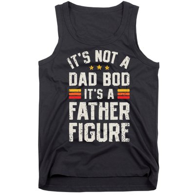 It's Not A Dad Bod It's A Father Figure Funny Father's Day Tank Top