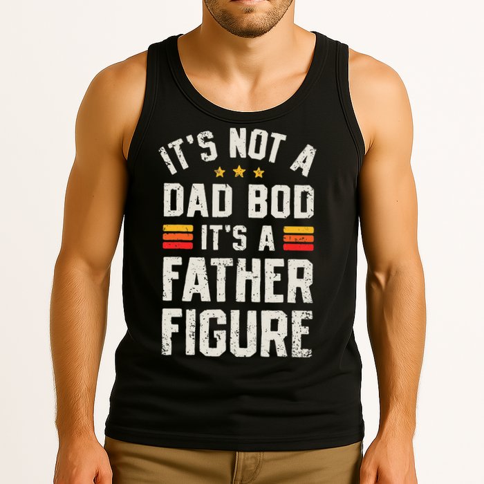 It's Not A Dad Bod It's A Father Figure Funny Father's Day Tank Top