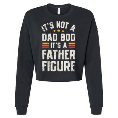 It's Not A Dad Bod It's A Father Figure Funny Father's Day Cropped Pullover Crew