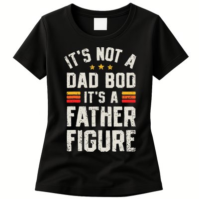 It's Not A Dad Bod It's A Father Figure Funny Father's Day Womens T-Shirt