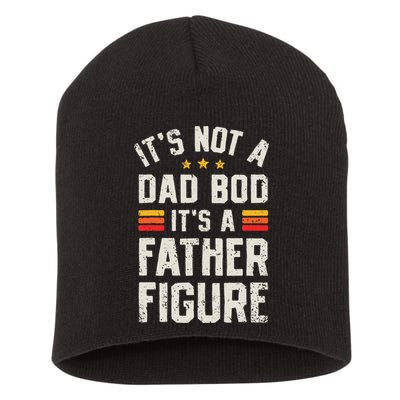 It's Not A Dad Bod It's A Father Figure Funny Father's Day Short Acrylic Beanie