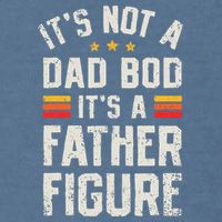 It's Not A Dad Bod It's A Father Figure Funny Father's Day Garment-Dyed Sweatshirt