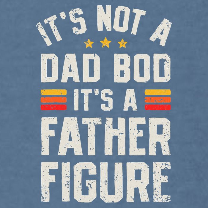 It's Not A Dad Bod It's A Father Figure Funny Father's Day Garment-Dyed Sweatshirt