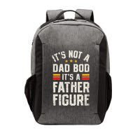 It's Not A Dad Bod It's A Father Figure Funny Father's Day Vector Backpack