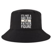 It's Not A Dad Bod It's A Father Figure Gift Cool Comfort Performance Bucket Hat
