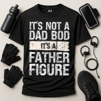 It's Not A Dad Bod It's A Father Figure Gift Cooling Performance Crew T-Shirt