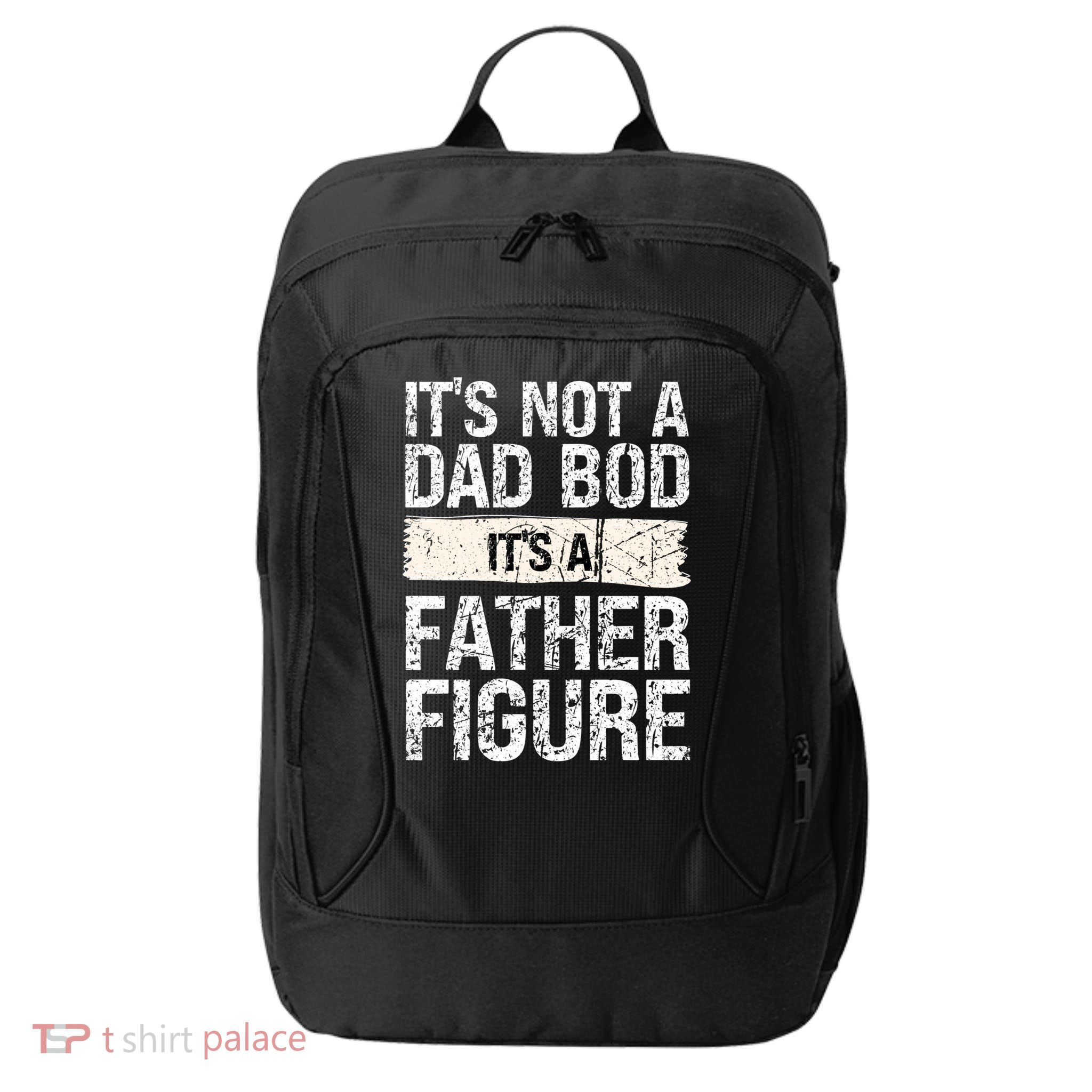 It's Not A Dad Bod It's A Father Figure Gift City Backpack