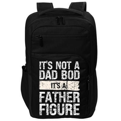 It's Not A Dad Bod It's A Father Figure Gift Impact Tech Backpack