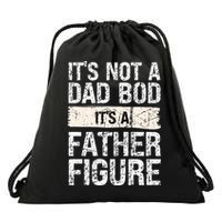 It's Not A Dad Bod It's A Father Figure Gift Drawstring Bag