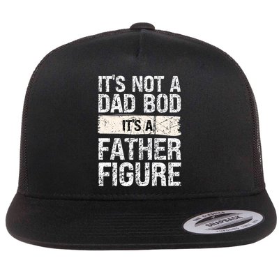 It's Not A Dad Bod It's A Father Figure Gift Flatbill Hat