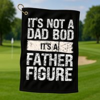 It's Not A Dad Bod It's A Father Figure Gift Golf Towel