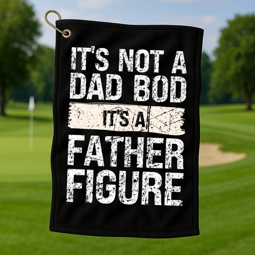 It's Not A Dad Bod It's A Father Figure Gift Golf Towel