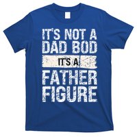 It's Not A Dad Bod It's A Father Figure Gift T-Shirt