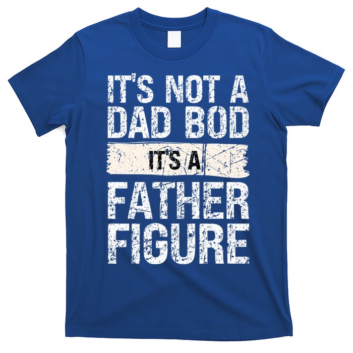 It's Not A Dad Bod It's A Father Figure Gift T-Shirt