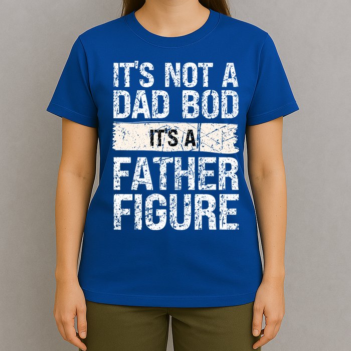 It's Not A Dad Bod It's A Father Figure Gift T-Shirt