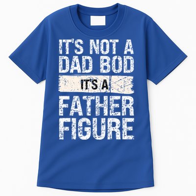 It's Not A Dad Bod It's A Father Figure Gift Tall T-Shirt