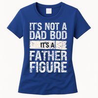 It's Not A Dad Bod It's A Father Figure Gift Womens T-Shirt