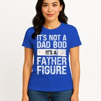 It's Not A Dad Bod It's A Father Figure Gift Womens T-Shirt