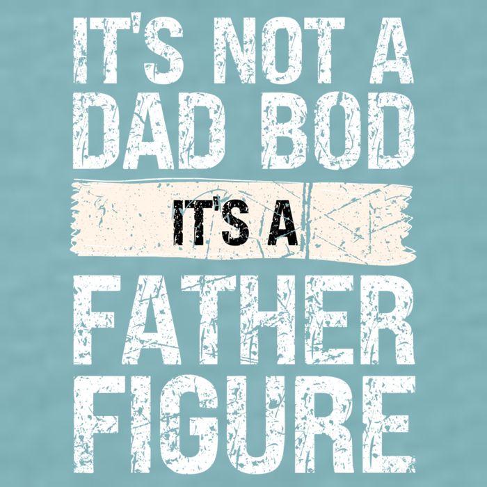 It's Not A Dad Bod It's A Father Figure Gift Sueded Cloud Jersey T-Shirt