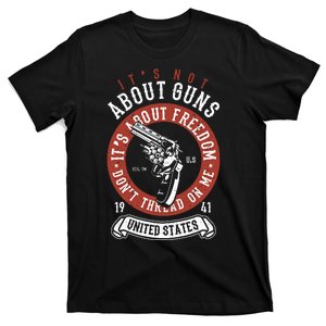 It's Not Abut Guns It's About Freedom T-Shirt