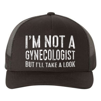 IM Not A Gynecologist But ILl Take A Look Yupoong Adult 5-Panel Trucker Hat