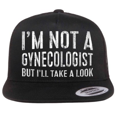 IM Not A Gynecologist But ILl Take A Look Flat Bill Trucker Hat