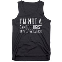 IM Not A Gynecologist But ILl Take A Look Tank Top