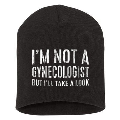 IM Not A Gynecologist But ILl Take A Look Short Acrylic Beanie