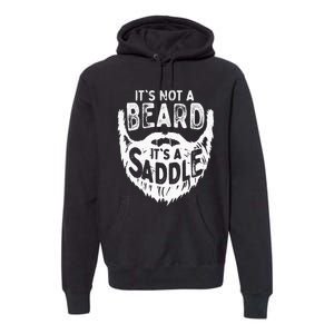 Its Not A Beard Its A Saddle Funny Bearded Moustache Men Premium Hoodie