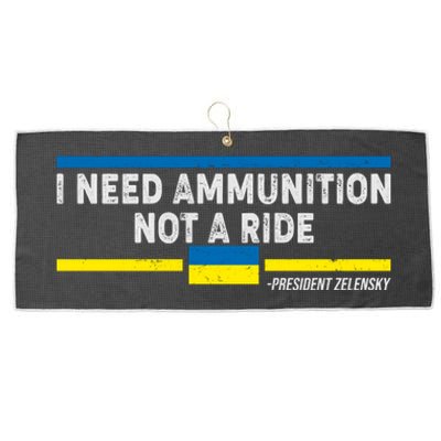 I Need Ammunition Not A Ride Ukraine President Zelensky Large Microfiber Waffle Golf Towel