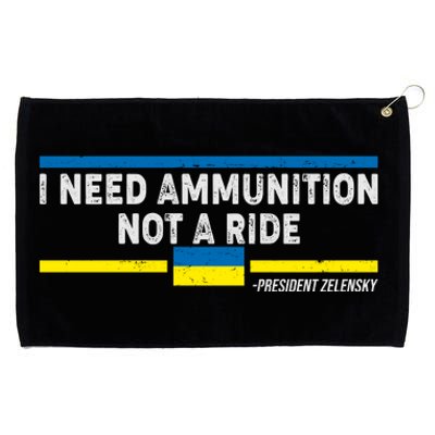 I Need Ammunition Not A Ride Ukraine President Zelensky Grommeted Golf Towel