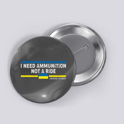 I Need Ammunition Not A Ride Ukraine President Zelensky Button