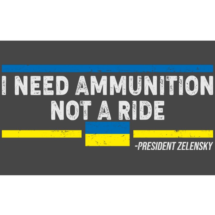 I Need Ammunition Not A Ride Ukraine President Zelensky Bumper Sticker