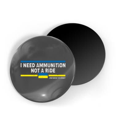 I Need Ammunition Not A Ride Ukraine President Zelensky Magnet