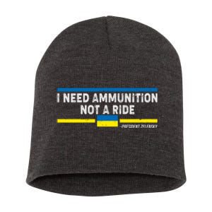 I Need Ammunition Not A Ride Ukraine President Zelensky Short Acrylic Beanie