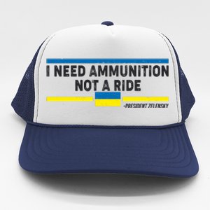 I Need Ammunition Not A Ride Ukraine President Zelensky Trucker Hat