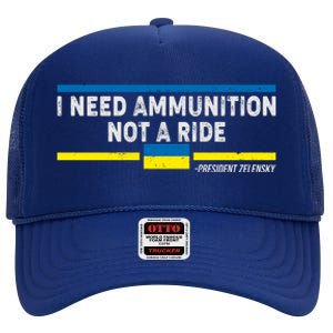 I Need Ammunition Not A Ride Ukraine President Zelensky High Crown Mesh Back Trucker Hat