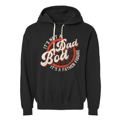 Its Not A Dad Bod Its A Father Figure Tee Funny Dad Joke Garment-Dyed Fleece Hoodie