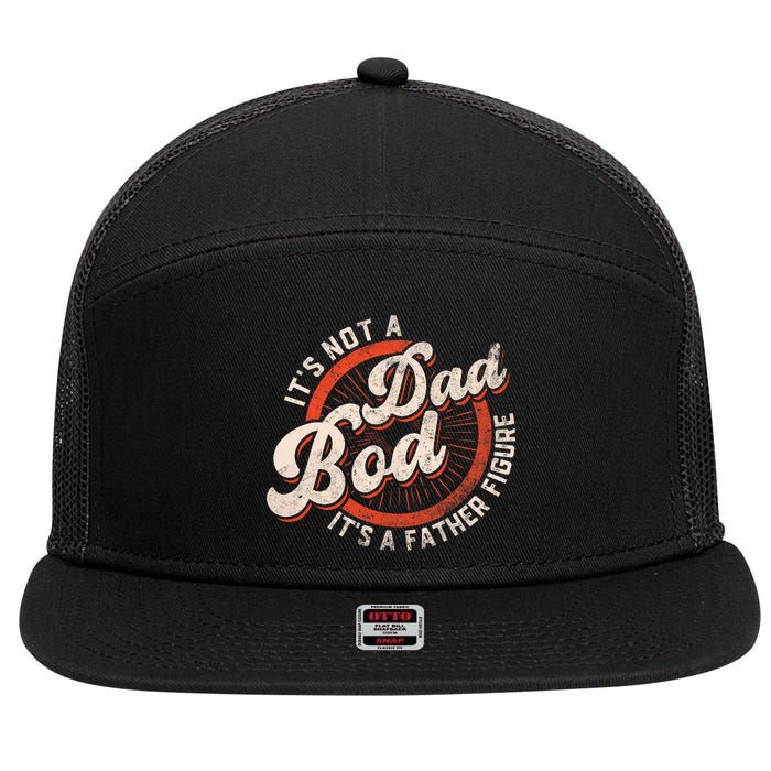 Its Not A Dad Bod Its A Father Figure Tee Funny Dad Joke 7 Panel Mesh Trucker Snapback Hat