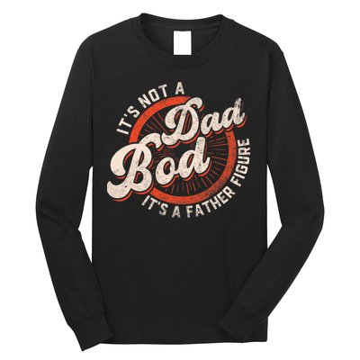 Its Not A Dad Bod Its A Father Figure Tee Funny Dad Joke Long Sleeve Shirt