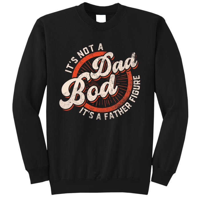 Its Not A Dad Bod Its A Father Figure Tee Funny Dad Joke Sweatshirt