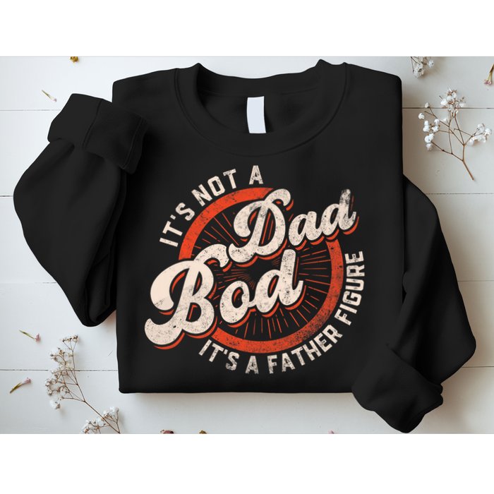 Its Not A Dad Bod Its A Father Figure Tee Funny Dad Joke Sweatshirt
