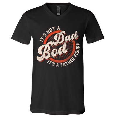 Its Not A Dad Bod Its A Father Figure Tee Funny Dad Joke V-Neck T-Shirt