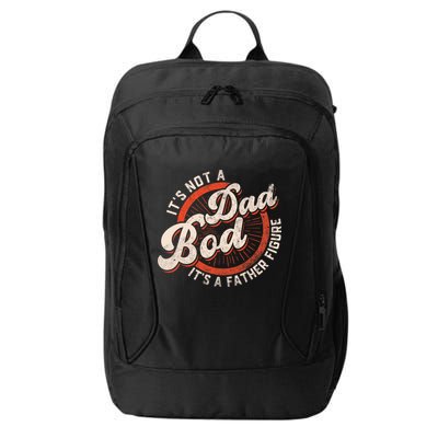 Its Not A Dad Bod Its A Father Figure Tee Funny Dad Joke City Backpack